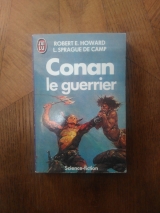 HOWARD, Robert E. SPRAGUE DE CAMP, L. Conan le guerrier. J\'ai lu S-F Fantasy (2e série), 1992