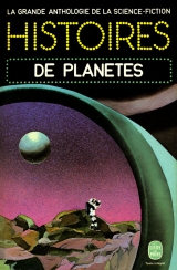 Histoires de planètes. La grande anthologie de la science-fiction, Le Livre de poche, Paris, 1975