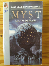 Miller, Rand. Wingrove, David. MYST Le Livre de Ti\'ana. J\'ai lu S-F Science-Fiction (3e série), 1997
