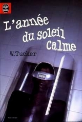TUCKER, Wilson. L\'année du soleil calme. Le Livre de poche, Paris, 1979.