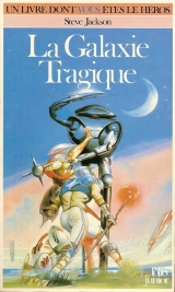 JACKSON, Steve. La Galaxie tragique. Gallimard / Folio junior, Défis fantastiques 4, 1985 (LDVELH).