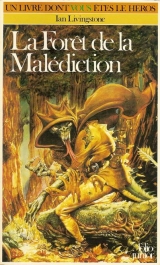 LIVINGSTONE, Ian. La forêt de la Malédiction. Gallimard / Folio junior, 1984 (LDVELH).