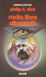 DICK, Philip K. Radio libre Albemuth. Denoël, collection « Présence du futur », 1987