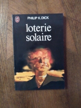 DICK, Philip K. Loterie solaire. J\'ai lu S-F numéro 547 (1974)