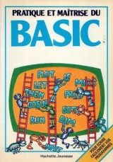 Brian Reffin Smith, Lisa Watts. Pratique et maîtrise du BASIC. Échos-Électronique, Hachette, 1984. Broché illustré.