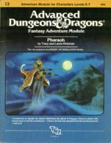 I3 Pharaoh by Tracy and Laura Hickman. Adventure Module for Characters Levels 5-7. TSR Inc., 1982